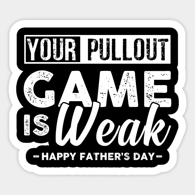 Your Pullout Game Is Weak Happy Fathers Day Sticker by Kimko